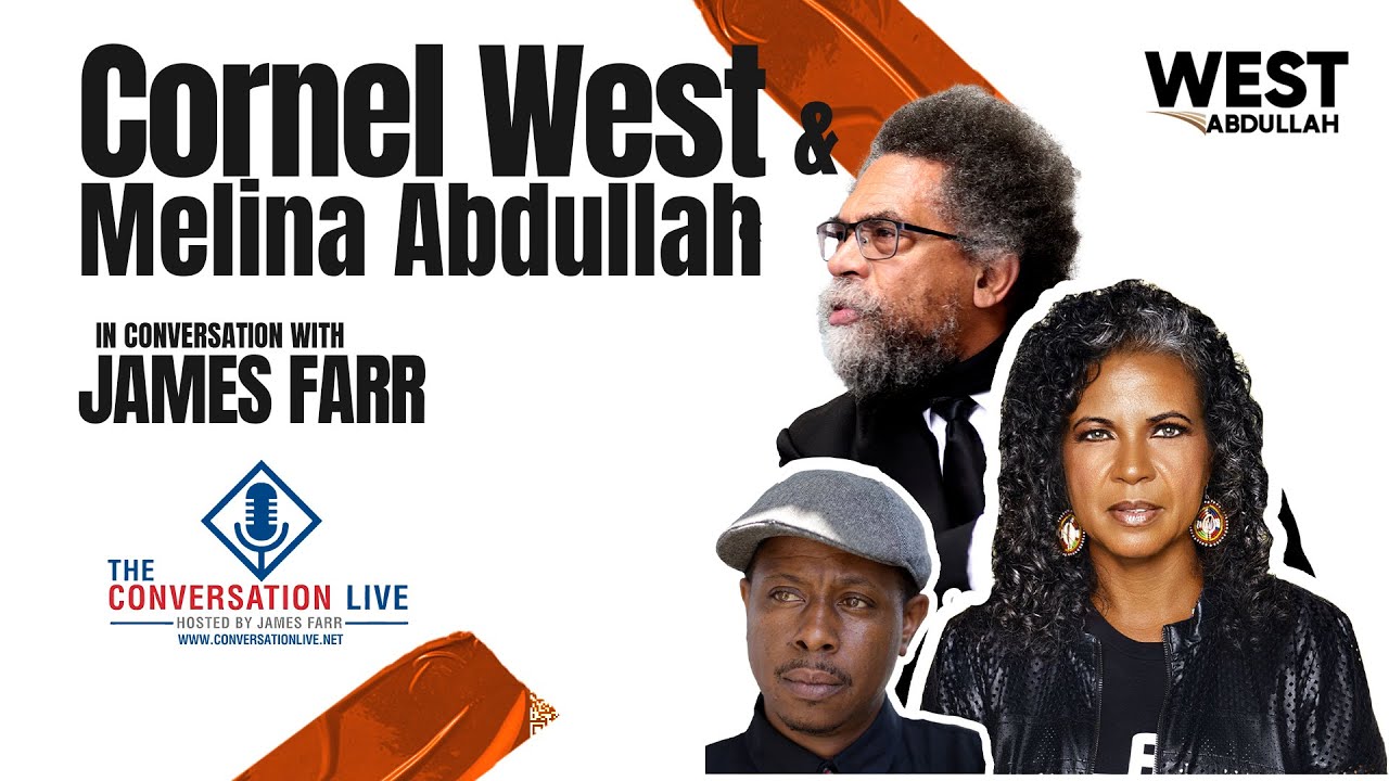 Dr. Cornel West & Melina Abdullah in Conversation w/ James Farr (live)