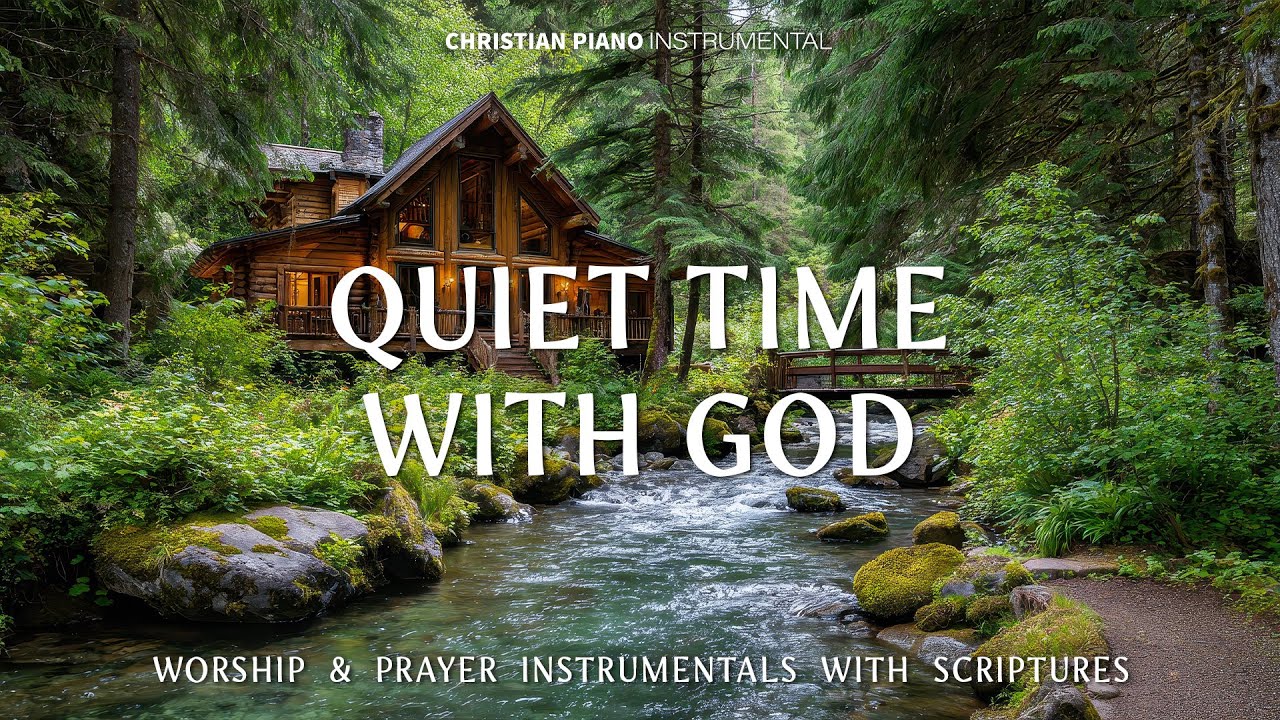 QUIET TIME WITH GOD:Worship & Prayer Instrumental Music With Scriptures/Christian Piano Instrumental