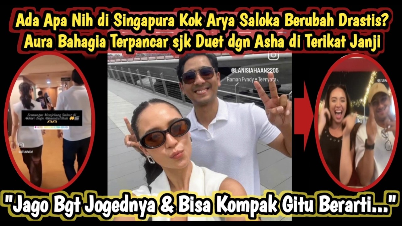 ADA APA DI SINGAPURA Arya Saloka Berubah Drastis? Aura Bahagia Terpancar Sjk dgn Asha Terikat Janji