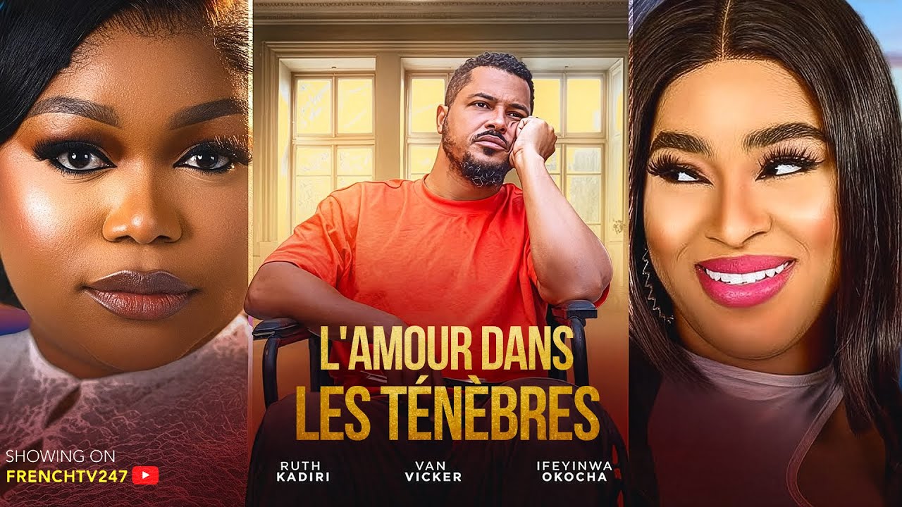 L'AMOUR DANS LES T&Eacute;N&Egrave;BRES - RUTH KADIRI, VAN VICKER, IFEYINWA OKOCHA