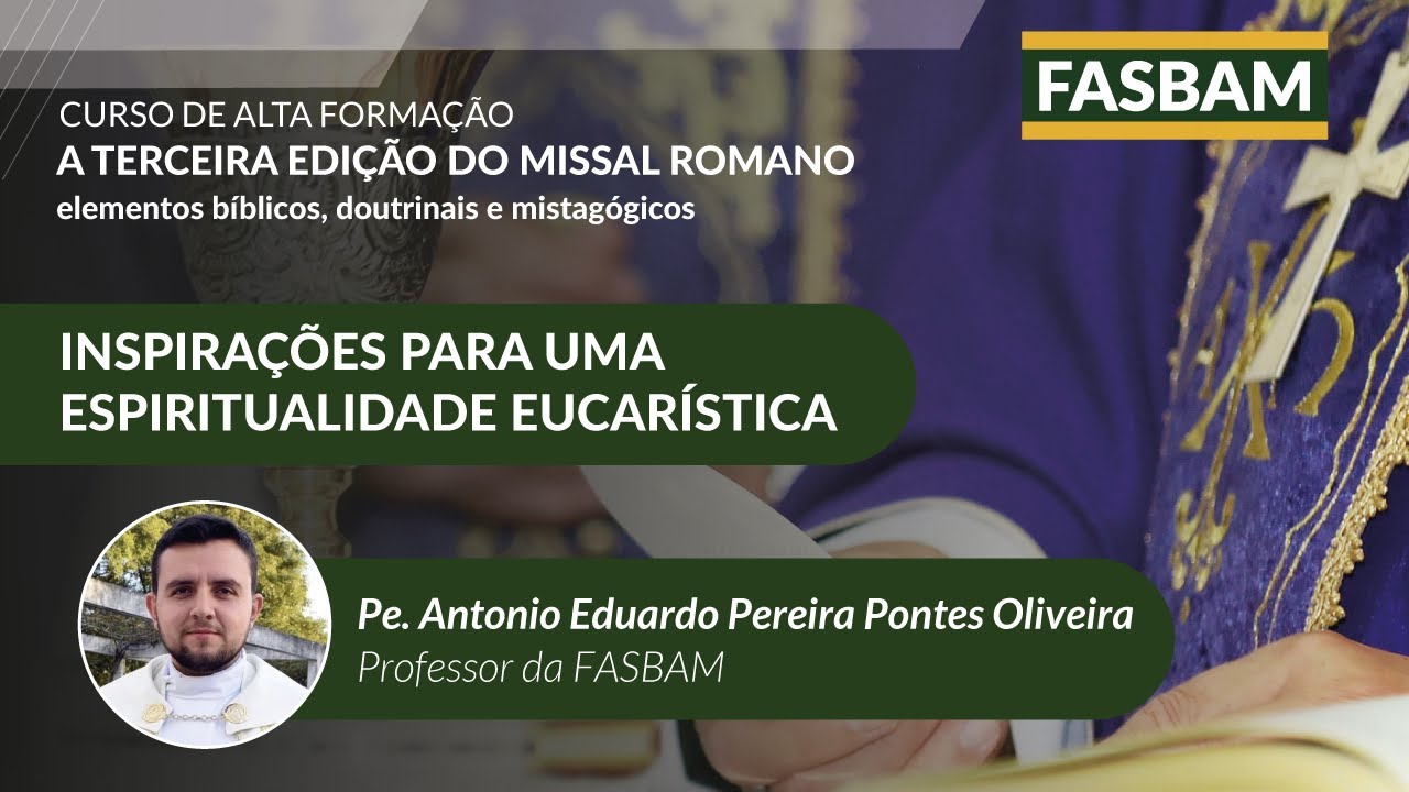 Curso sobre o Missal Romano | Aula 10 | Inspirações para uma espiritualidade eucarística