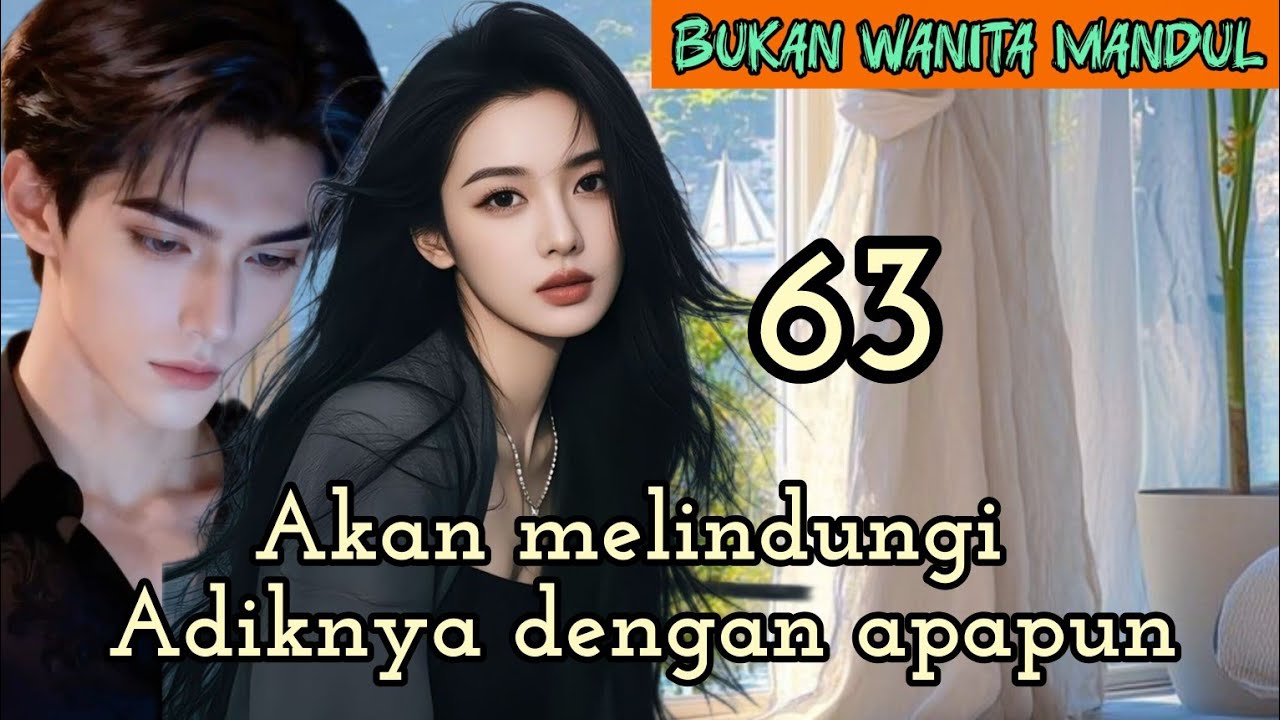 Part:63 Akan melindungi Adiknya dengan apapun.