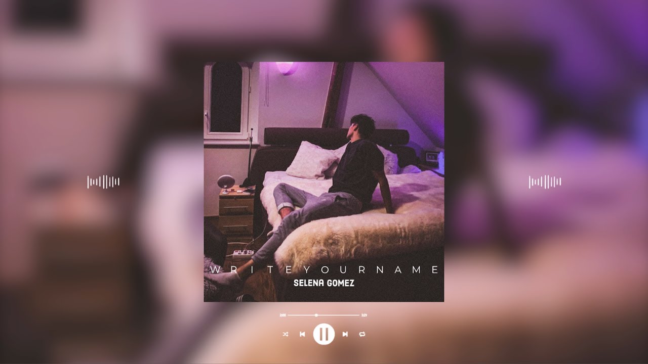 selena gomez - write your name (slowed & reverb)