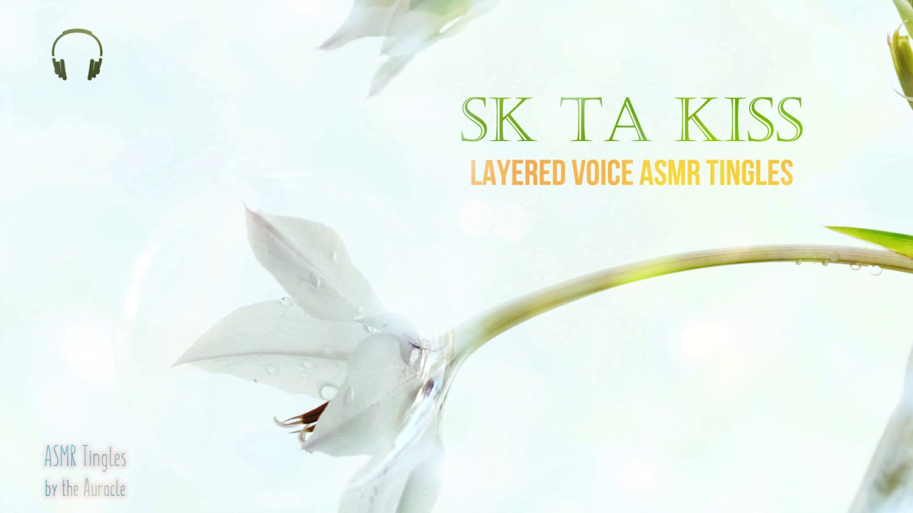 Sk Ta Kiss [ASMR] ★Layered Voice Whispers ★ [binaural] [whisper]