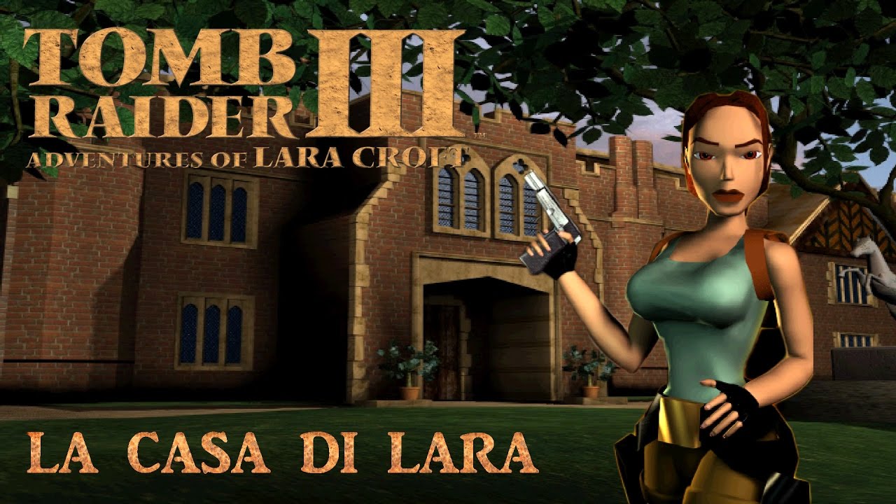 Tomb Raider III - La casa di Lara - [Gameplay ITA]
