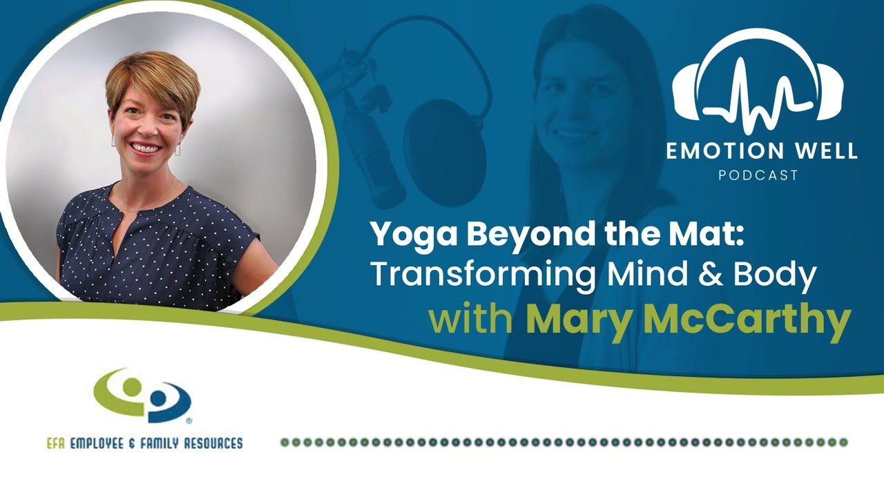 Yoga Beyond the Mat: Transforming Mind and Body with Mary McCarthy-Emotion Well Podcast