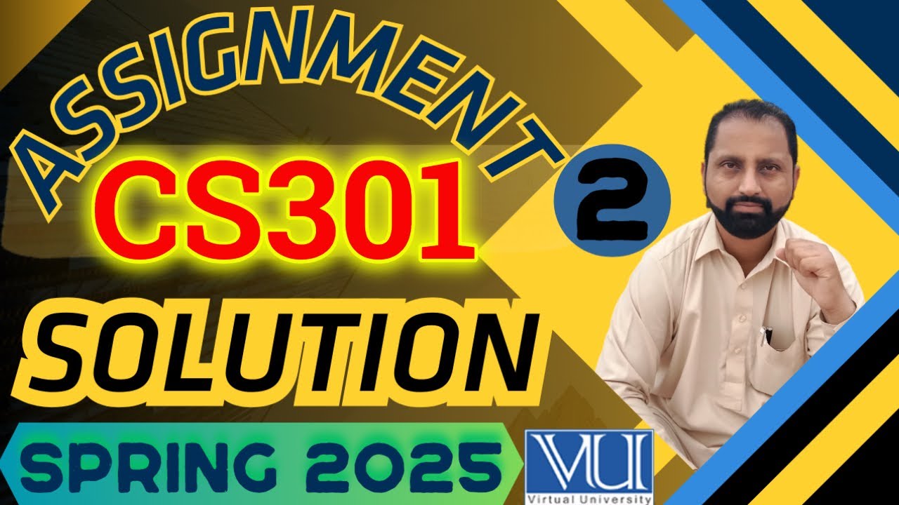 CS301 Assignment 2 solution 2025 step by step Complete by Abid Farooq Bhutta|CS301 assignment 2 2025