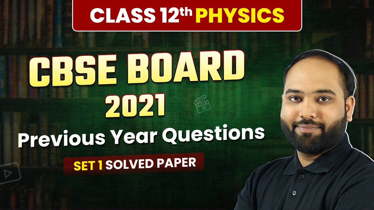 Class 12 Physics CBSE 2021 - Previous Year Questions (Set 1 Solved) | Solved Paper | Board Exam