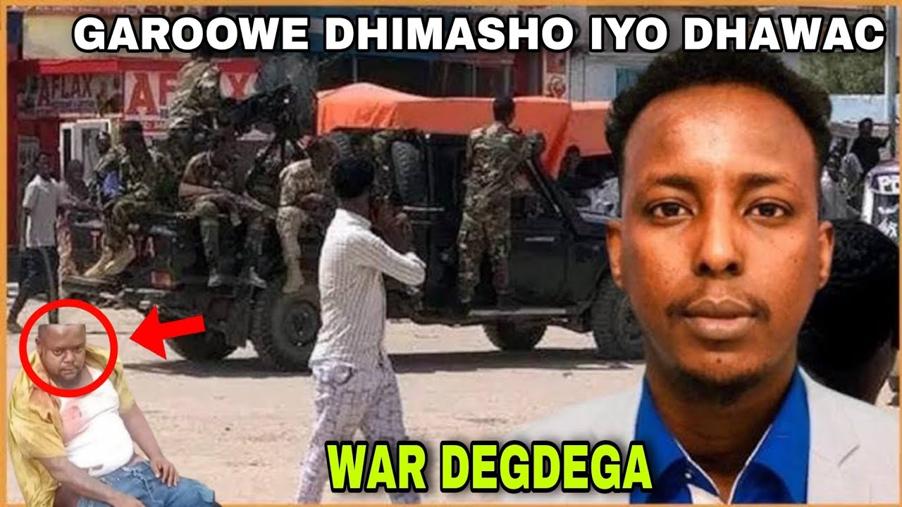 DEGDEG:DAAWO GAROOWE DHIMASHO SADEX ASKARI IYO DHAAWAC|MUDAHARAD XOOGAN OO KASOCDA MOQDISHO