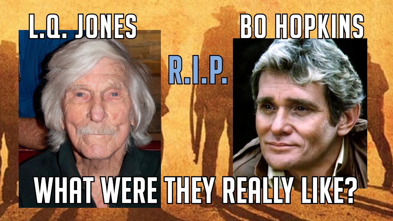 RIP Tribute! Two from THE WILD BUNCH! Bo Hopkins & L.Q. Jones! What were they really like? Memories!