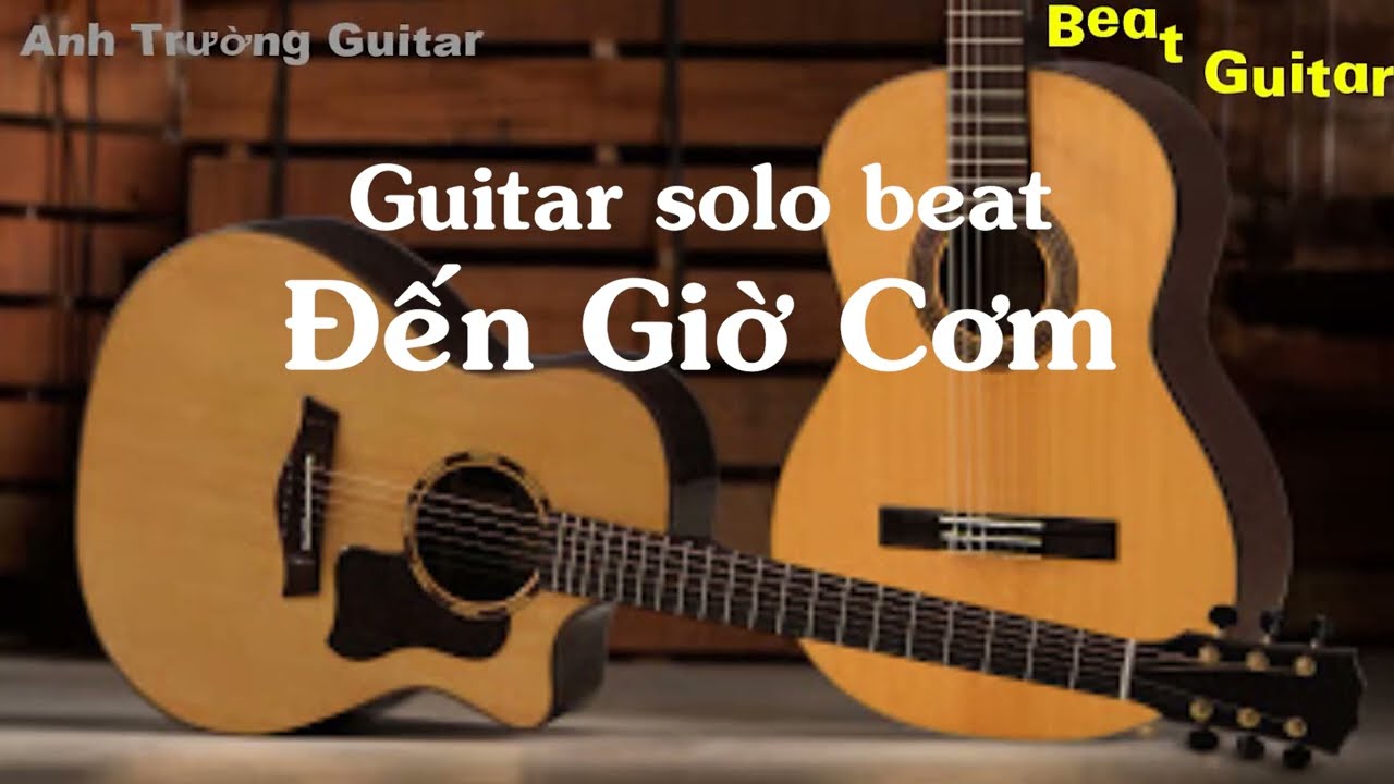 Karaoke Đến Giờ Cơm - Guitar Solo Beat Acoustic | Anh Trường Guitar