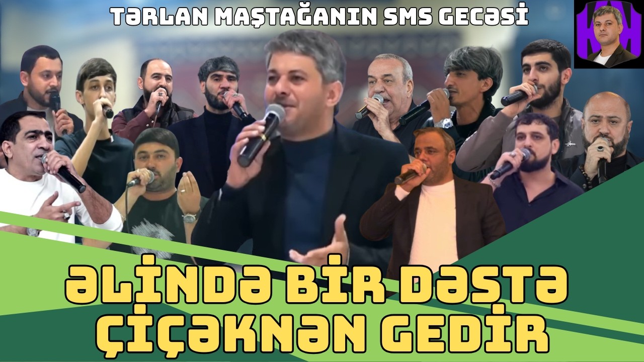 ƏLİNDƏ BİR DƏSTƏ ÇİÇƏKNƏN GEDİR|Tərlan Maştağanın SMS gecəsi/Kəlmə Kəlməyə