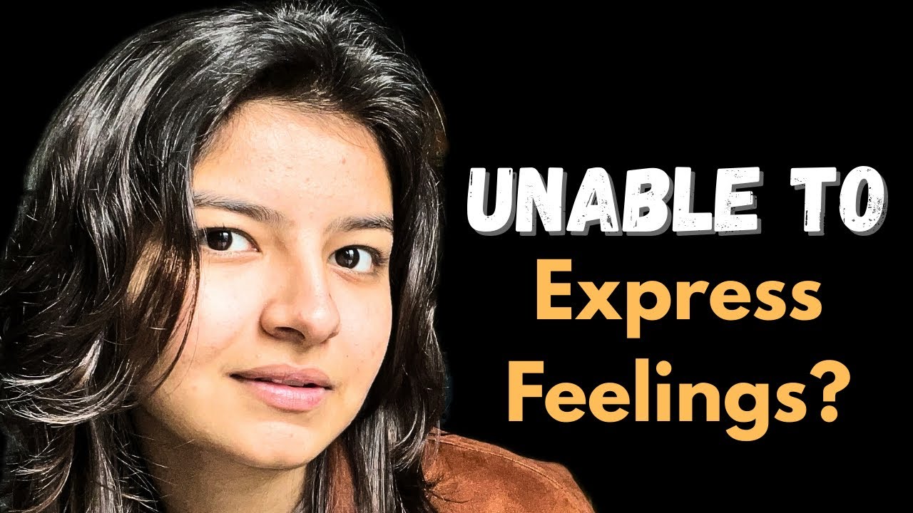 I find it hard to express my feelings! |Muskanonair