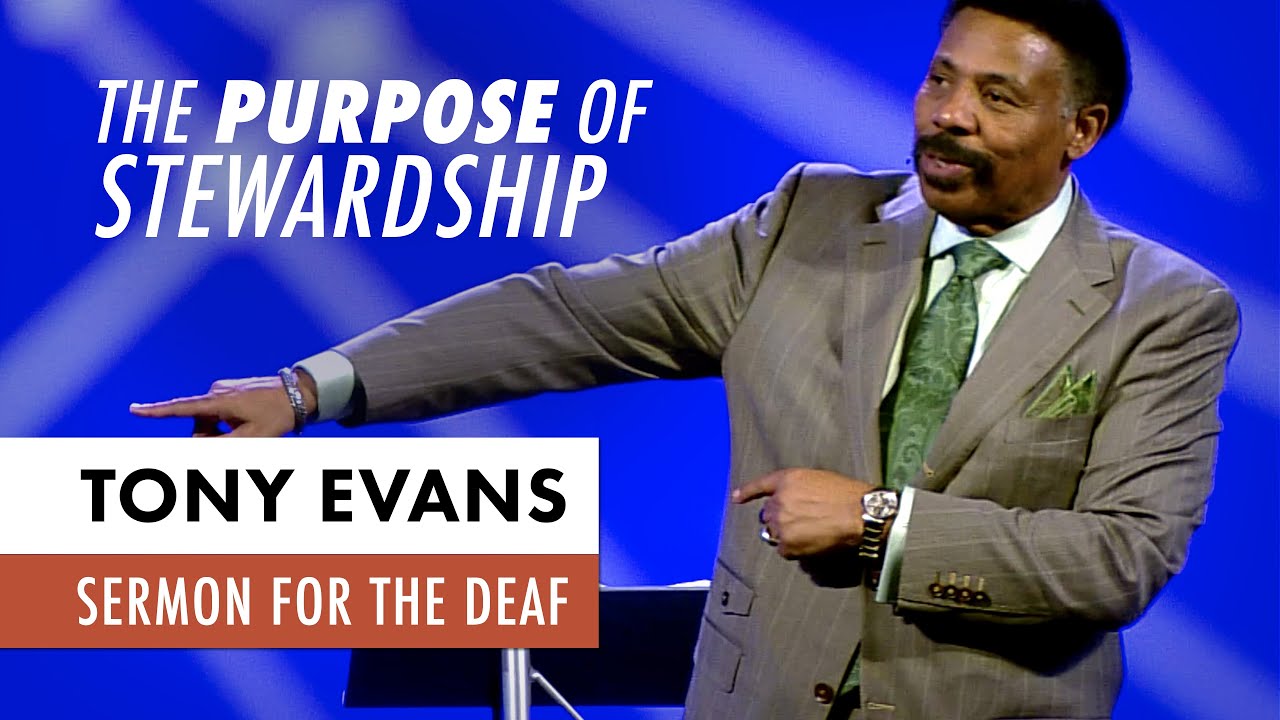 The Purpose of Kingdom Stewardship - Tony Evans Sermon for the Deaf