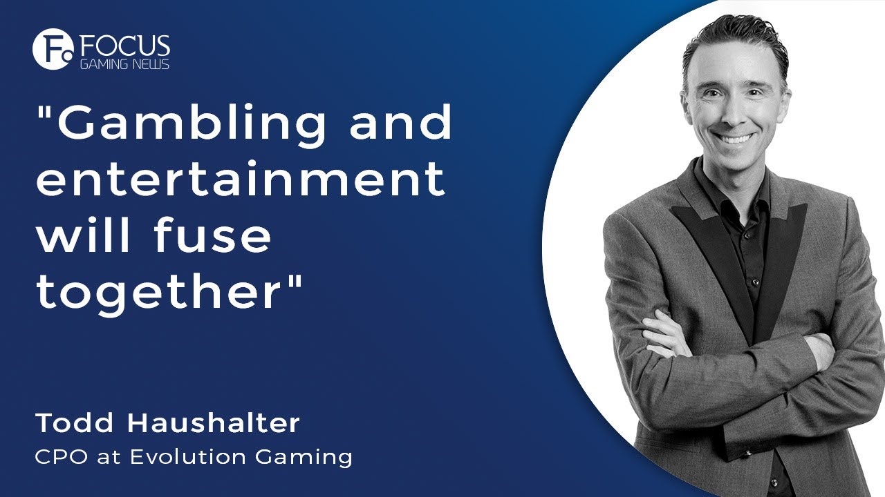 "Gambling and entertainment will fuse together" - Todd Haushalter, CPO at Evolution Gaming