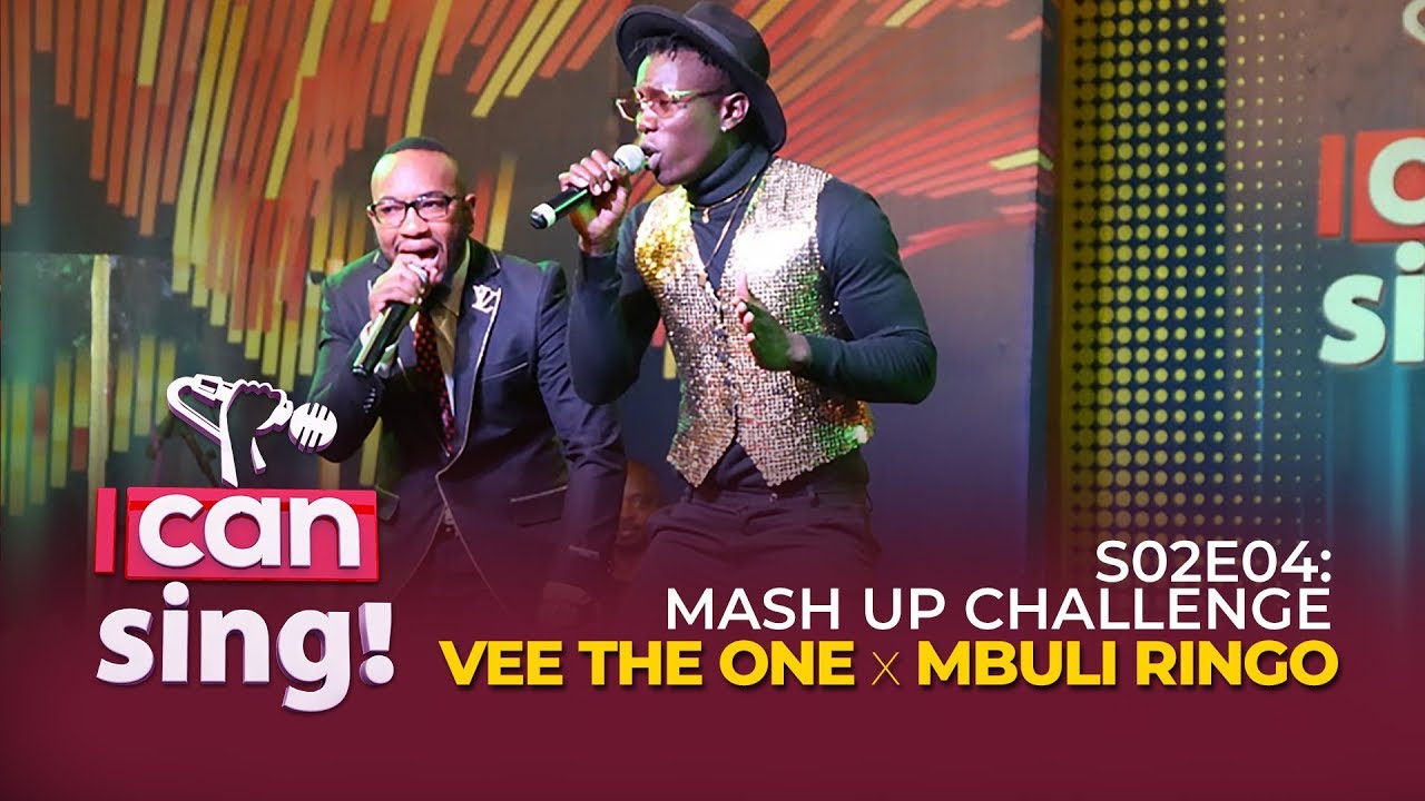 Mbuli Ringo  & Vee the One Mash up performance | I Can Sing S02E04