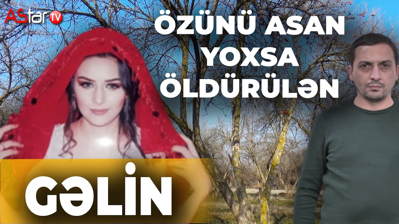 Özünü asan yoxsa qətlə yetirilən 20 yaşlı gəlinin müəmmalı ölümü