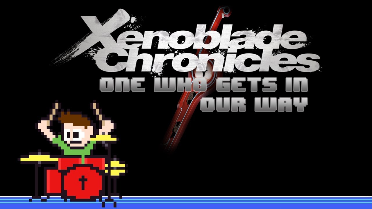 One Who Gets in Our Way - Xenoblade Chronicles (Drum Cover) -- The8BitDrummer