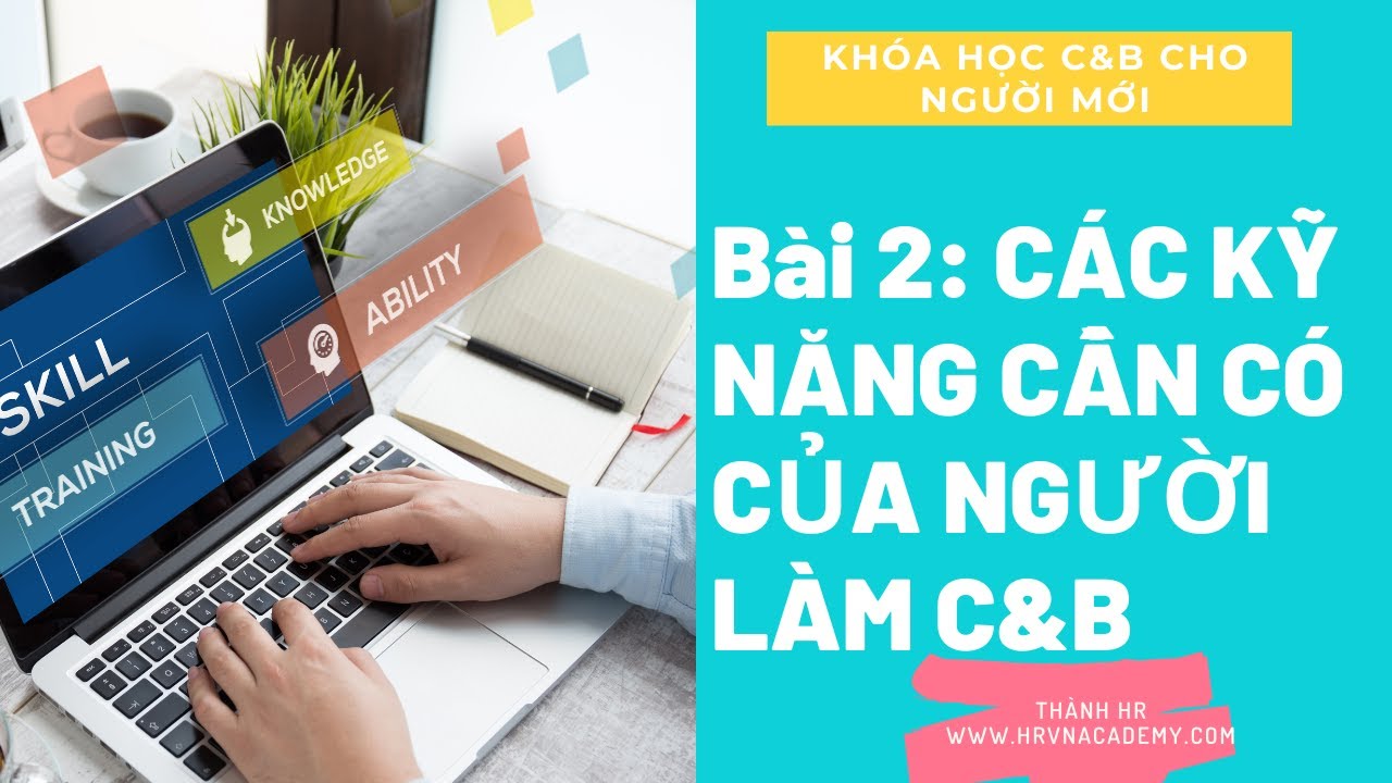 Các kỹ năng cần có của người làm C&B