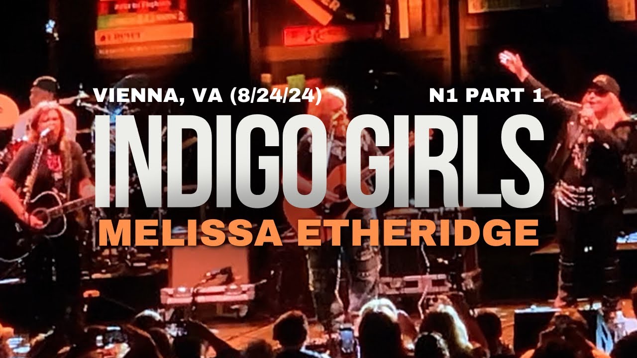 Indigo Girls And Melissa Etheridge At Wolf Trap | Vienna, Virginia (8/24/24) N1 PART 1