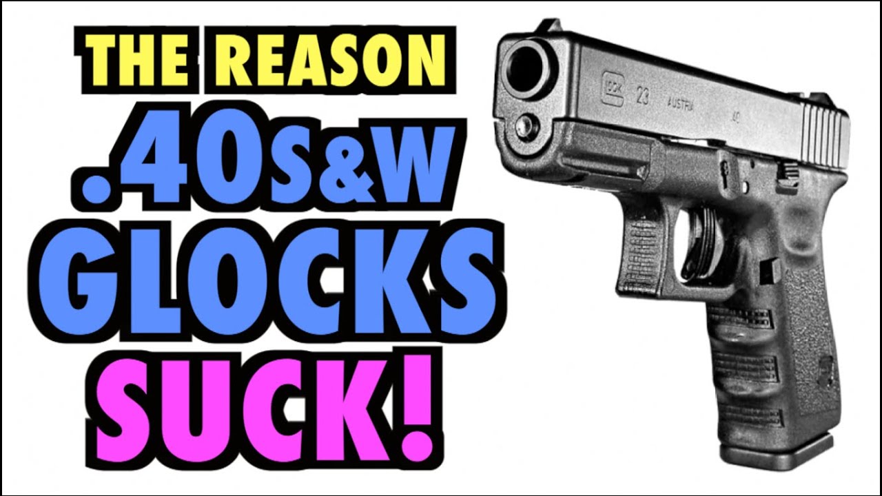.40S&W GLOCKS SUCK!!! (and this is why)