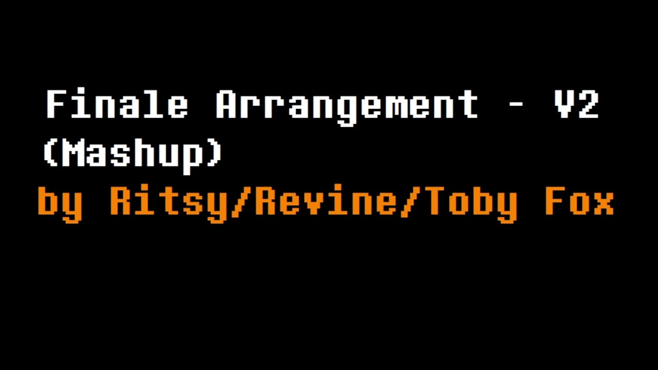 Finale Arrangement - V2 - Risty/Revine/Toby Fox - UNDERTALE Mashup