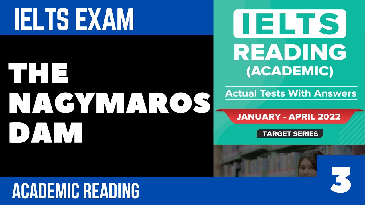 IELTS academic 2022 - reading - The Nagymaros Dam  - part 3