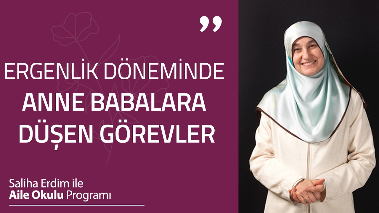 Ergenlik Döneminde Anne Babalara Düşen Görevler | Saliha Erdim ile Aile Okulu