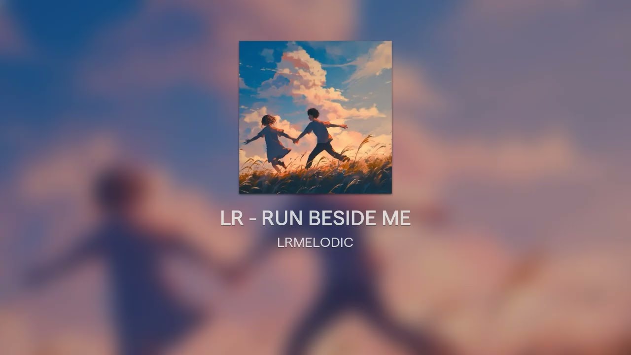 LR - RUN BESIDE ME