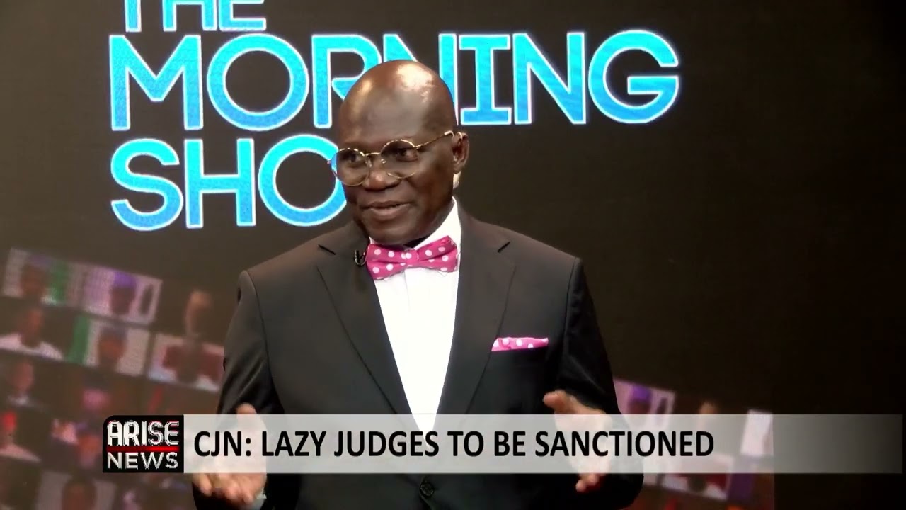 The Morning Show: CJN Says Lazy Judges Will Be Sanctioned