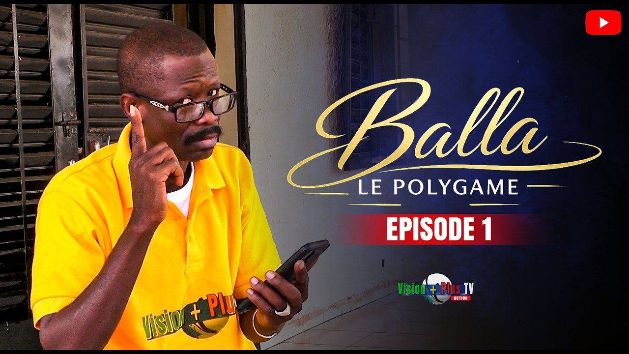 Série-Balla le polygame-1er Episode -Un film puissant sur la société africaine