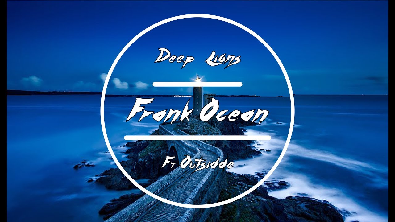 Frank Ocean, Deep Lions Ft. Outsidde