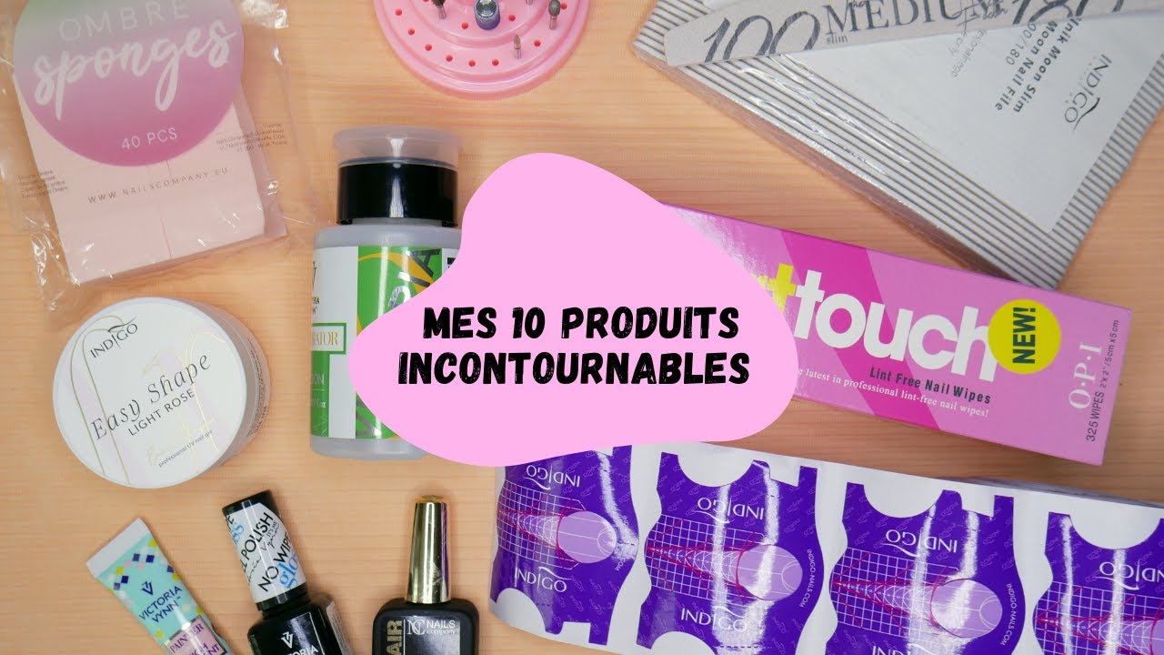 MES 10 PRODUITS ONGLES INCONTOURNABLES ✨