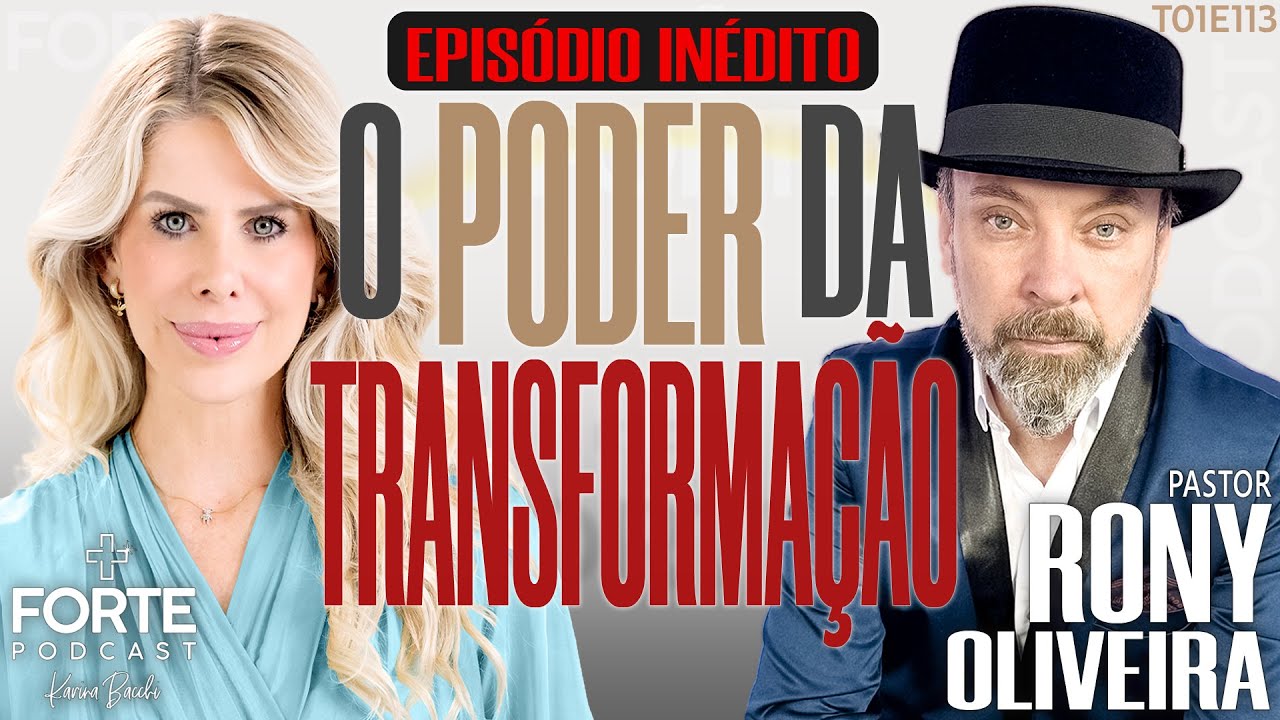 O PODER DA TRANSFORMAÇÃO ! PASTOR RONY OLIVEIRA - EPISÓDIO INÉDITO #MAISFORTEPODCAST
