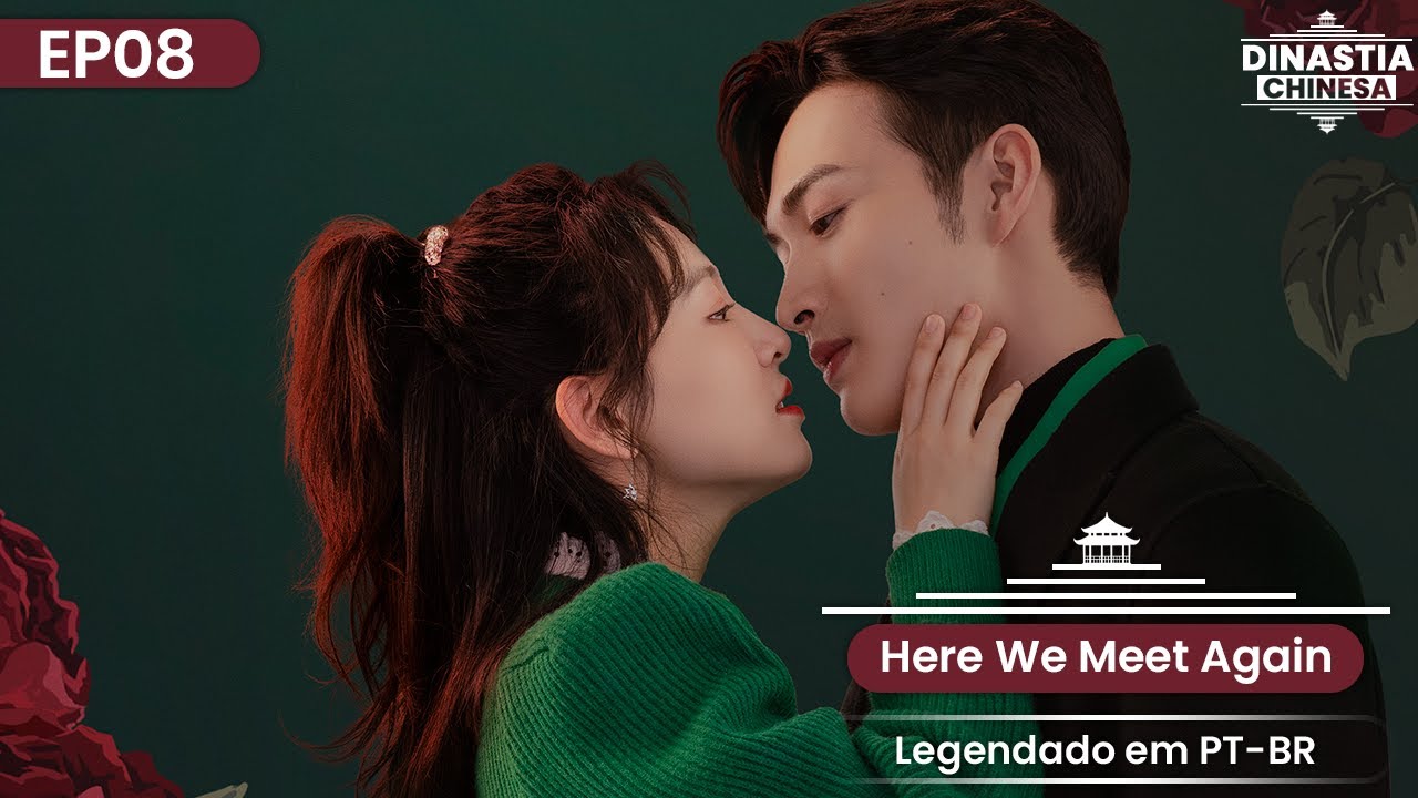 [PT-BR] ▶ Drama: Here We Meet Again (Nos Encontramos de Novo) | Episódio 08
