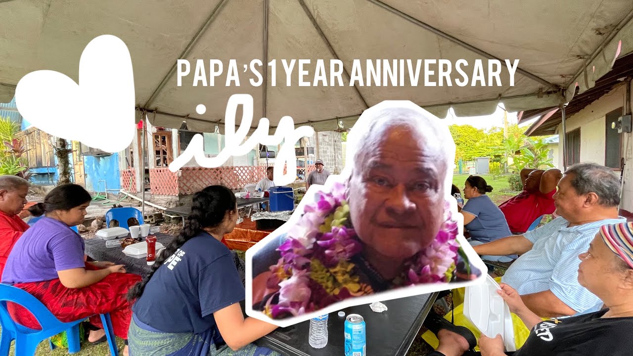 Papa’s 1 Year Anniversary.  Nu’uuli, American Samoa