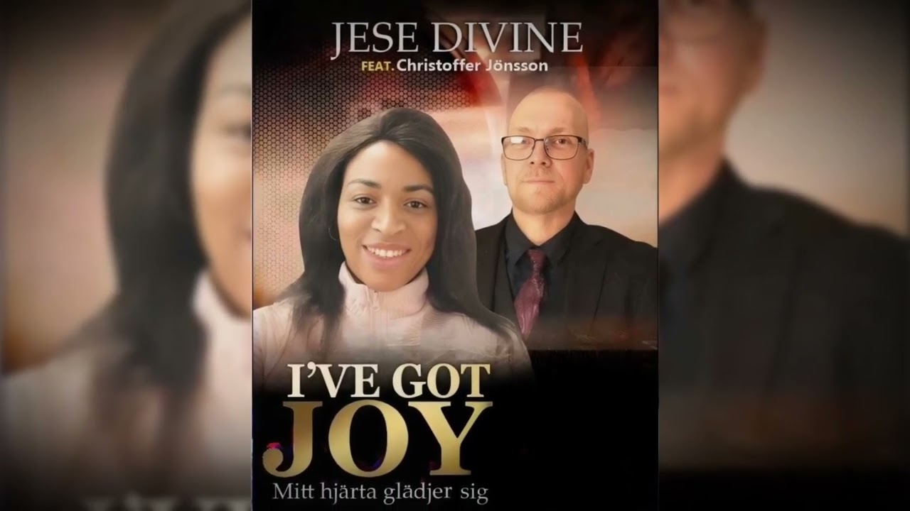 I've Got Joy (Mitt Hjärta Glädjer Sig) by Jese Divine featuring Christoffer Jönsson