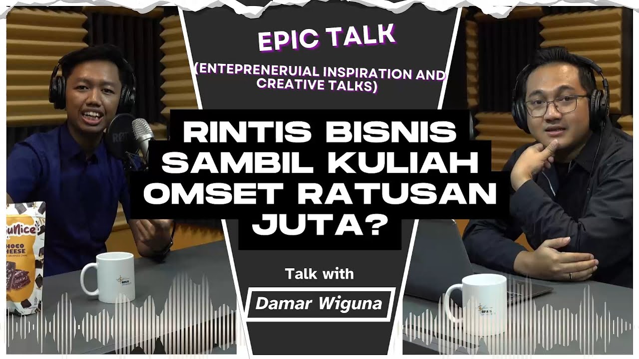 PODCAST EPIC TALK 1 | RINTIS BISNIS SAMBIL KULIAH, OMSET RATUSAN JUTA?