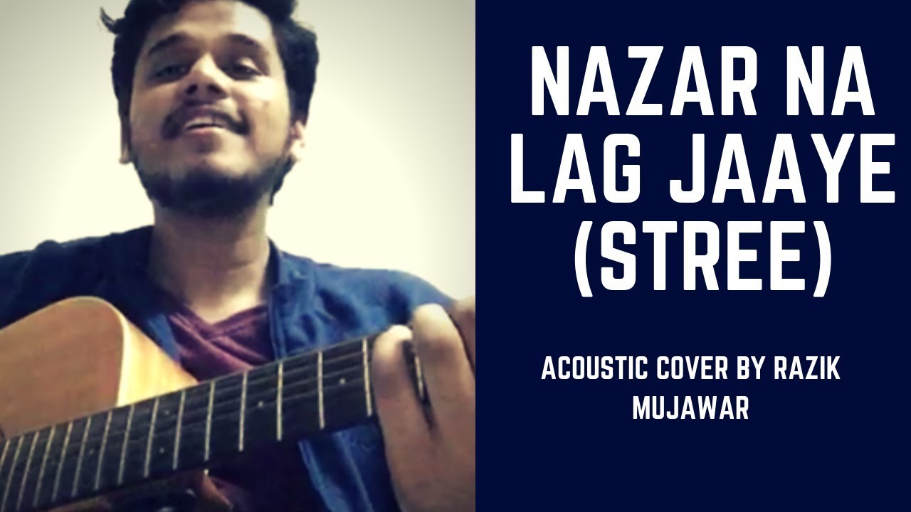 Nazar Na Lag Jaaye Acoustic Cover By Razik Mujawar | Stree 2018
