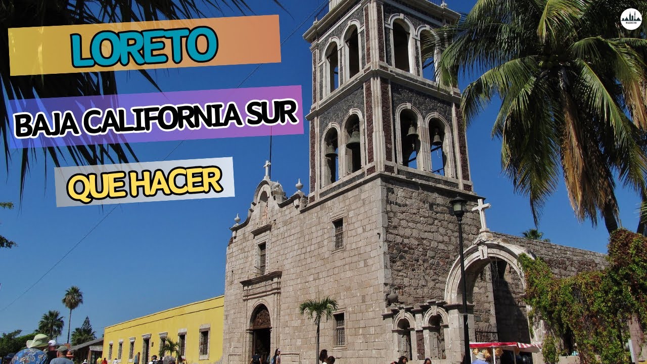 Lo mejor de LORETO, Baja California Sur | El Pueblo Mágico que combina historia y playas