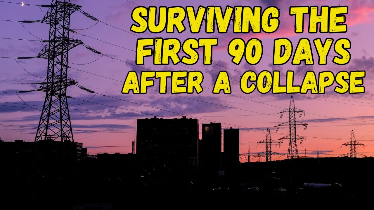 Surviving The First 90 Days After the Collapse - What To Do
