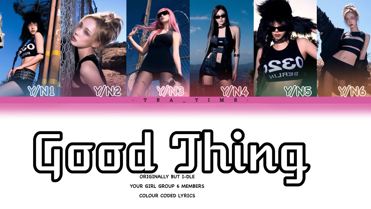 Your Girl Group (6 Member) | Good Thing Originally By i-dle | Colour Coded Lyrics
