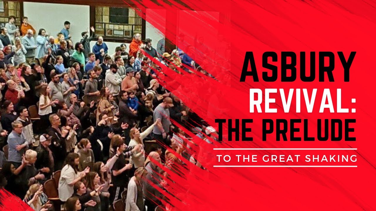 Asbury Revival: The Prelude To The Great Shaking America Needs