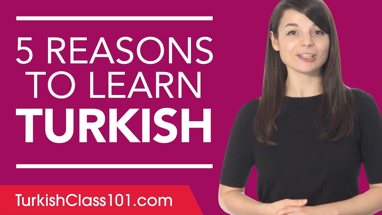 Why study Turkish? 5 reasons to get started.