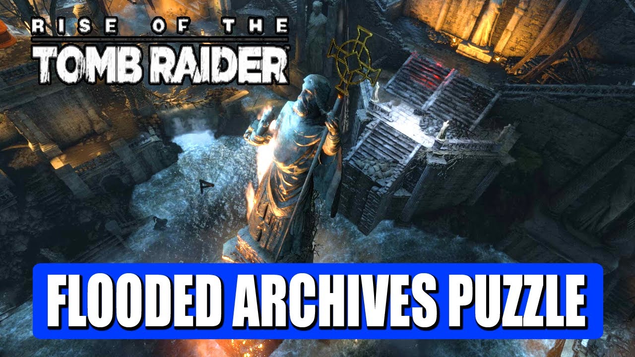 Rise of the Tomb Raider: Flooded Archives Puzzle | Find a Way to Escape With the Atlas