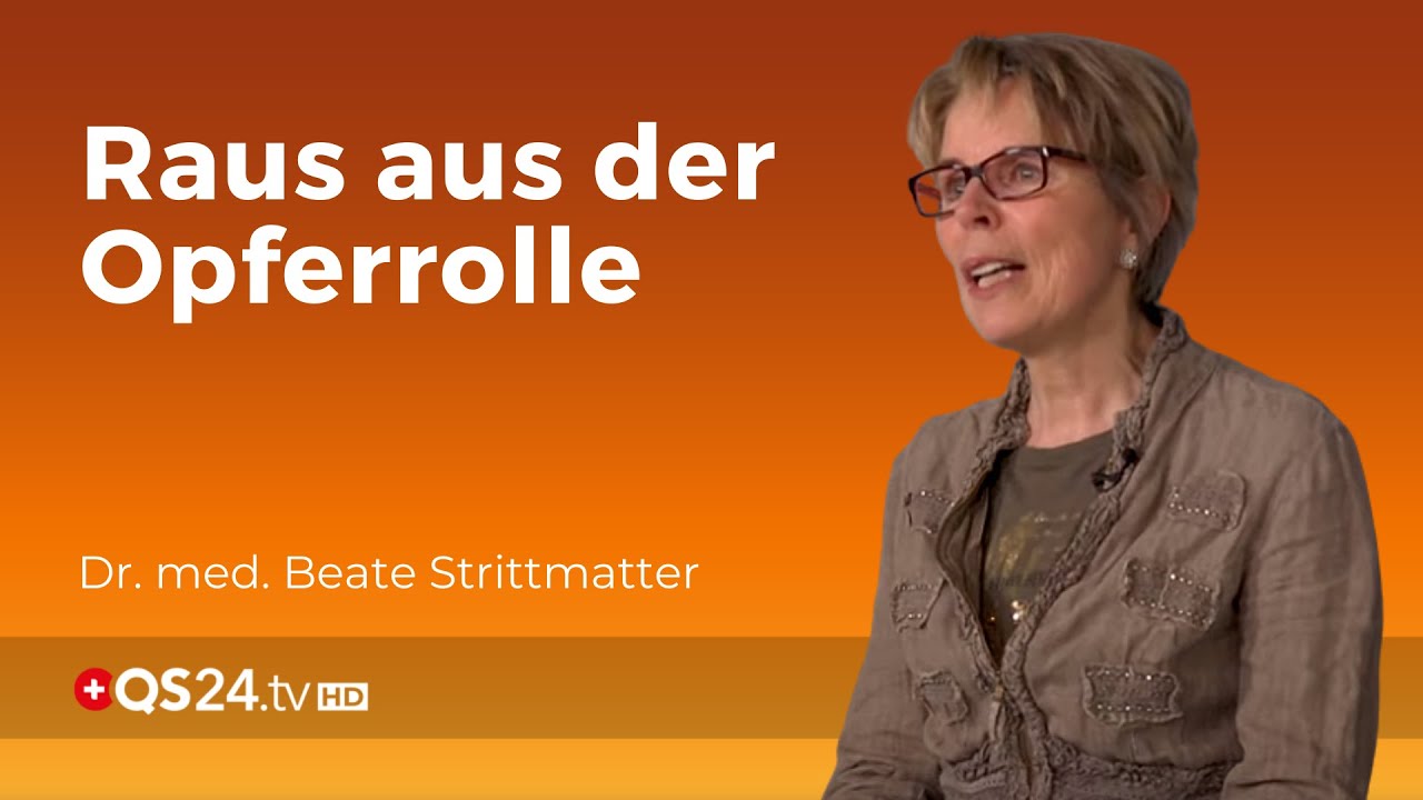 Opferrolle: Wer sich quälen lässt | Dr. med. Beate Strittmatter | Back to school | QS24