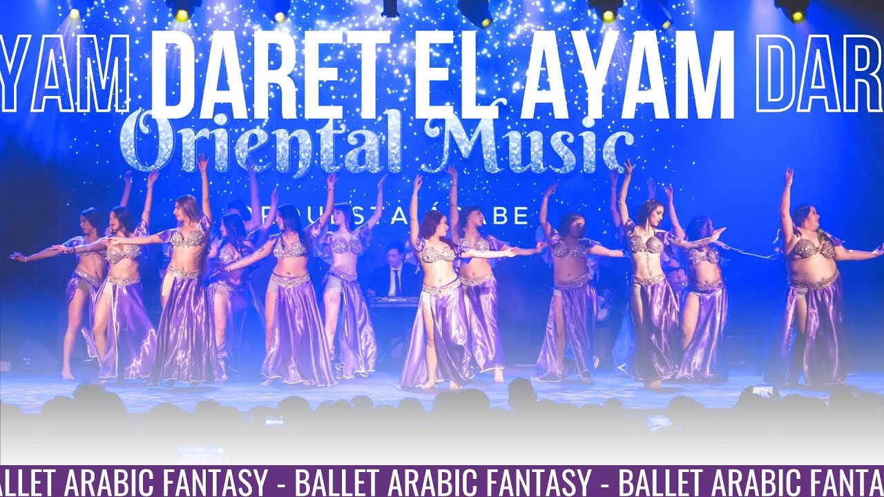 Daret el ayam - Orquesta oriental music - Ballet Arabic Fantasy • Prof. Marisa Brito