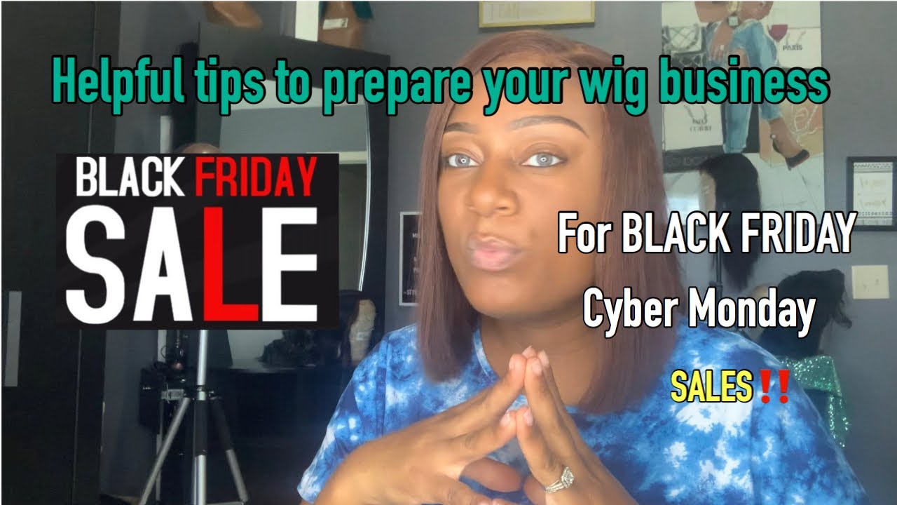 Is your wig  business ready for BLACK FRIDAY?
