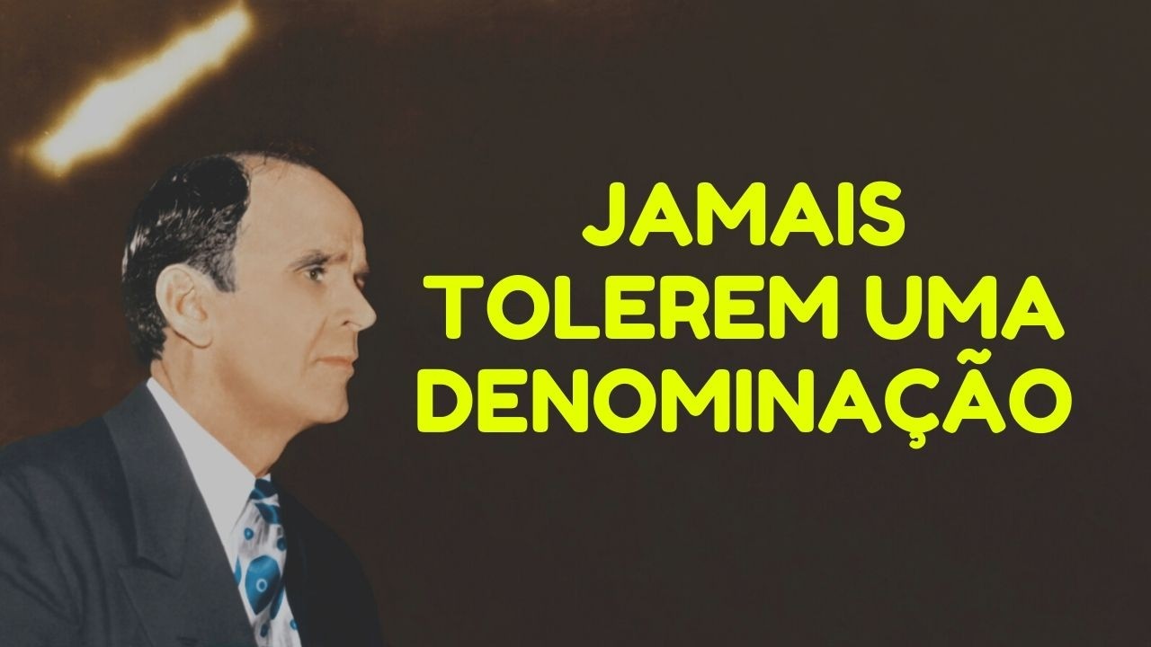 Jamais Tolerem Uma Denominação - William Branham
