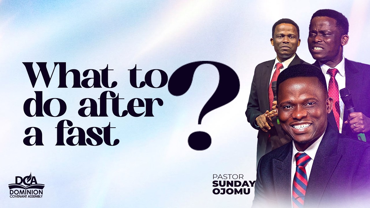 WHAT TO DO AFTER A 21DAYS FAST || PASTOR SUNDAY OJOMU